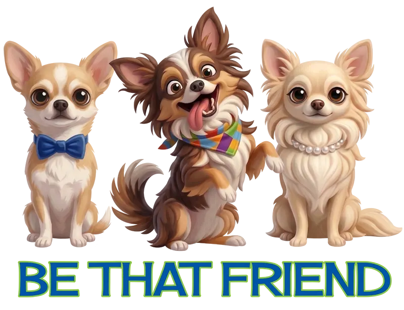Be That Friend - Funny three Chihuahuas graphic tee design by Terry L. Ernsberger